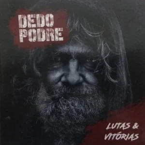 Dedo Podre - Lutas & Vitórias