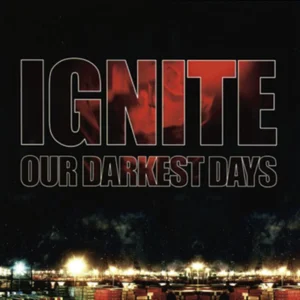 Our darkest days | Ignite