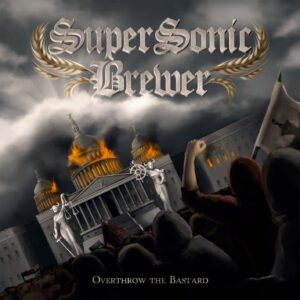 SuperSonic Brewer - Overthrow The Bastard